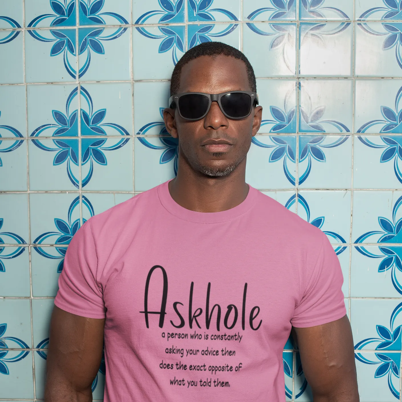 Askhole: A person who is always asking for your advice then does the exact opposite of what you told them sarcastic tshirt