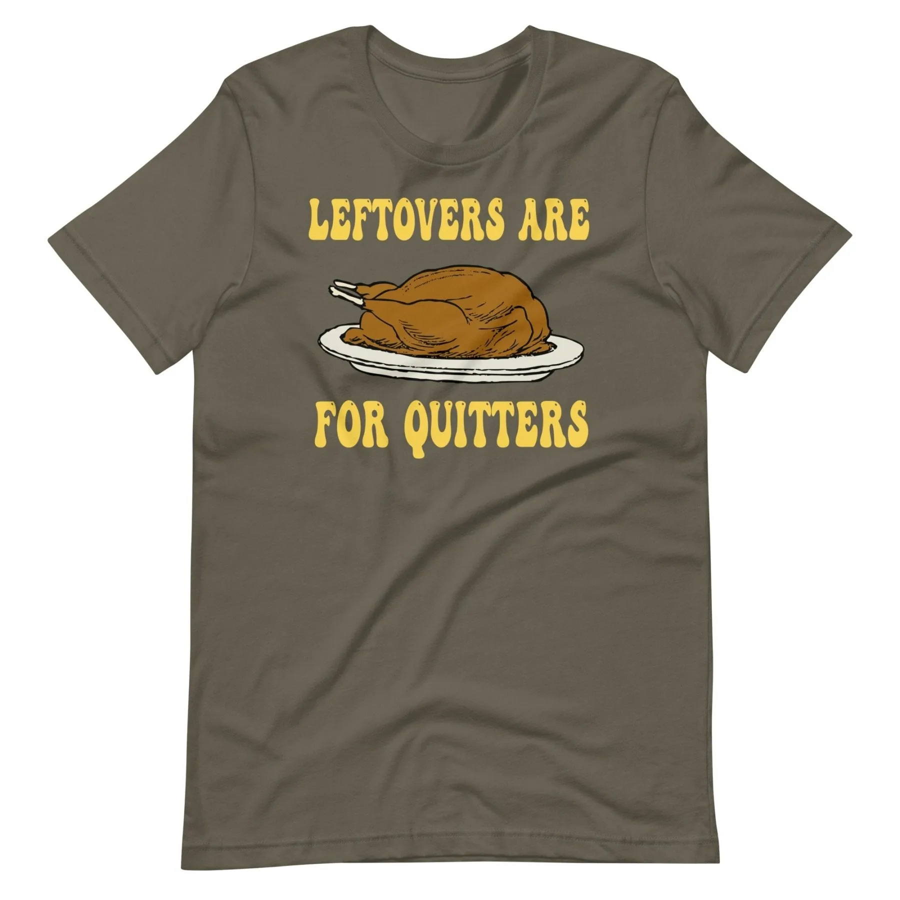 Leftovers Are For Quitters Thanksgiving Shirt