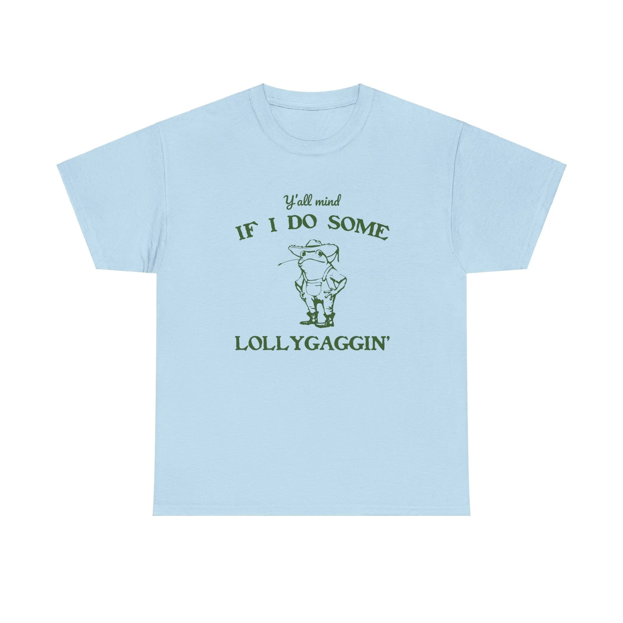 'Ya'll Mind If I Do Some Lollygaggin'' Frog Tshirt - Humorous Tee for Relaxing Days, Hilarious Frog Tee - 'Ya'll Mind If I Do Some Lollygaggin''