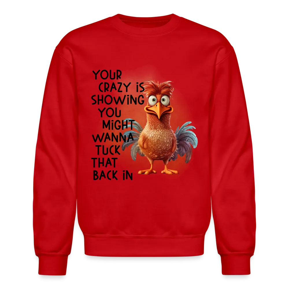 Your Crazy Is Showing You Might Want to Tuck That Back In Sweatshirt
