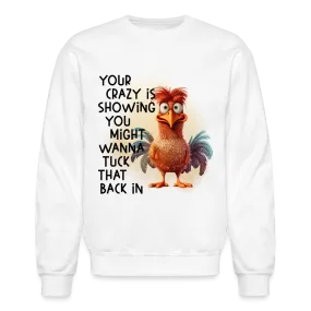 Your Crazy Is Showing You Might Want to Tuck That Back In Sweatshirt